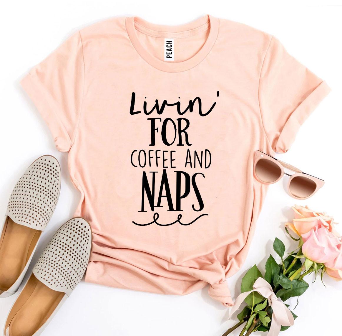 Livin For Coffee And Naps T-shirt in soft ring spun cotton with vibrant print, showcasing its comfortable fit and stylish design.