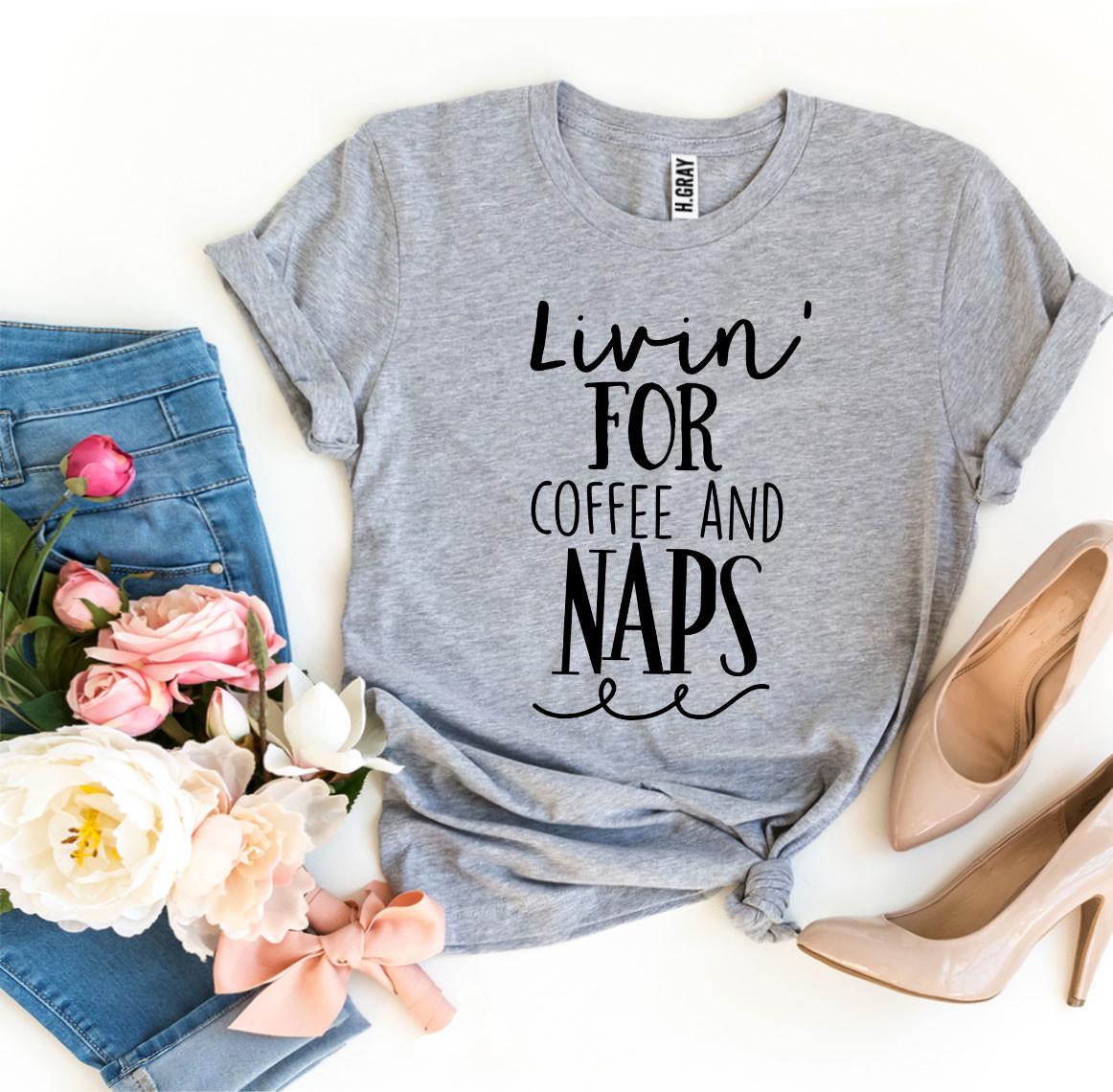 Livin For Coffee And Naps T-shirt in soft ring spun cotton with vibrant print, showcasing its comfortable fit and stylish design.