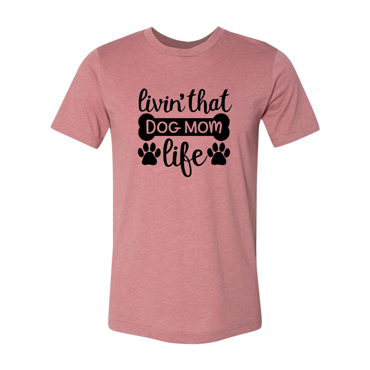 A stylish unisex T-shirt featuring the phrase 'Livin That Dog Mom Life', made from soft ring spun cotton, available in multiple colors.