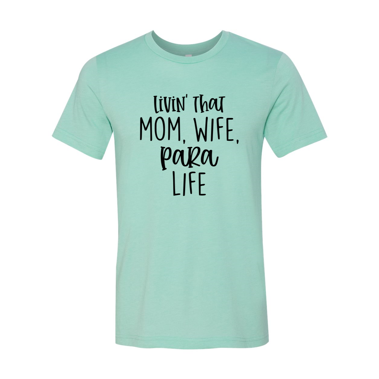 Unisex Livin That Mom, Wife, Para Life Shirt in various colors, showcasing its soft fabric and stylish design.