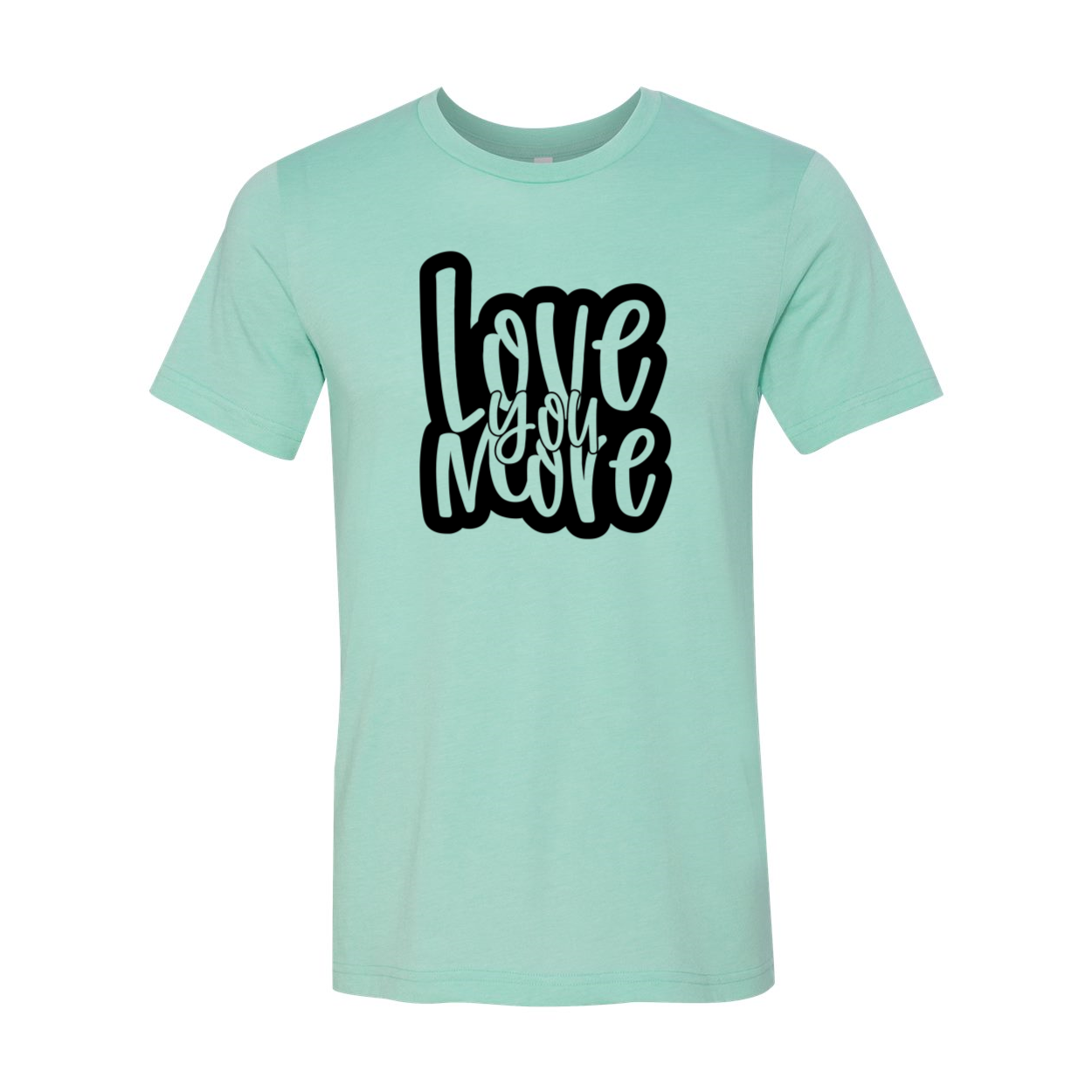 Love You More Shirt in various colors, showcasing its unisex design and comfortable fit.