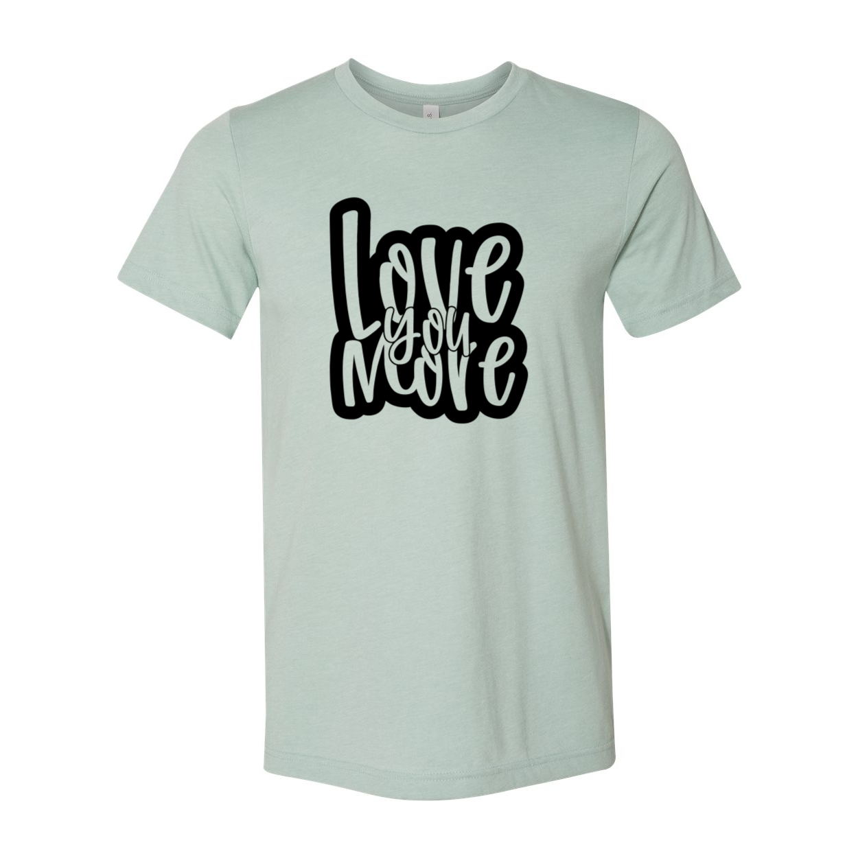 Love You More Shirt in various colors, showcasing its unisex design and comfortable fit.