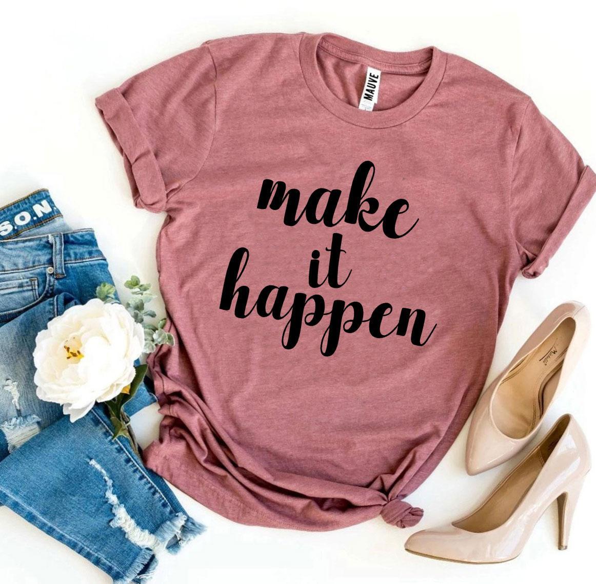 Make It Happen T-shirt made of premium ring spun cotton with a soft feel and vibrant flex print design.