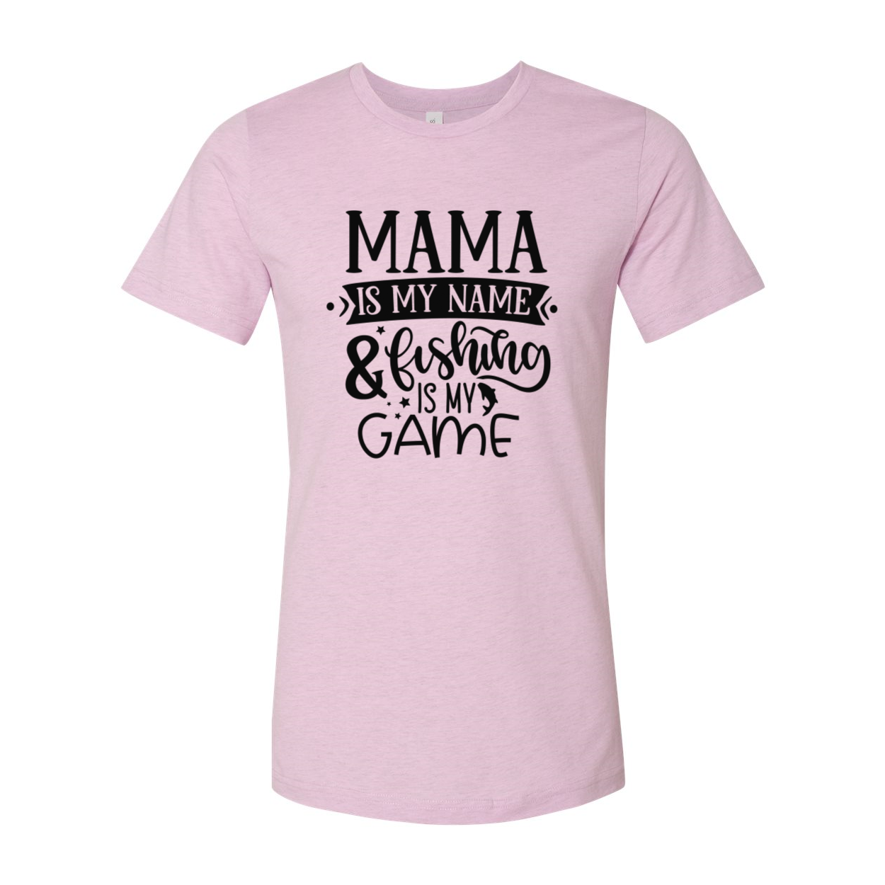 Unisex T-shirt featuring the phrase 'Mama Is My Name & Fishing Is My Game' in vibrant colors, made from soft ring spun cotton.