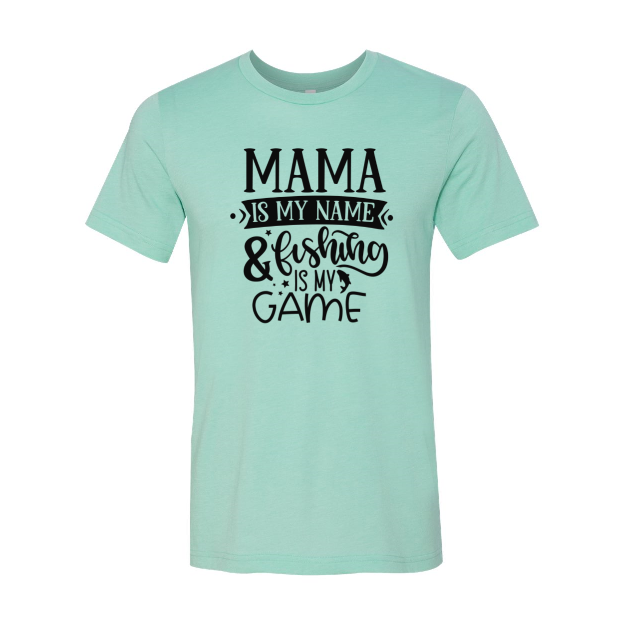 Unisex T-shirt featuring the phrase 'Mama Is My Name & Fishing Is My Game' in vibrant colors, made from soft ring spun cotton.