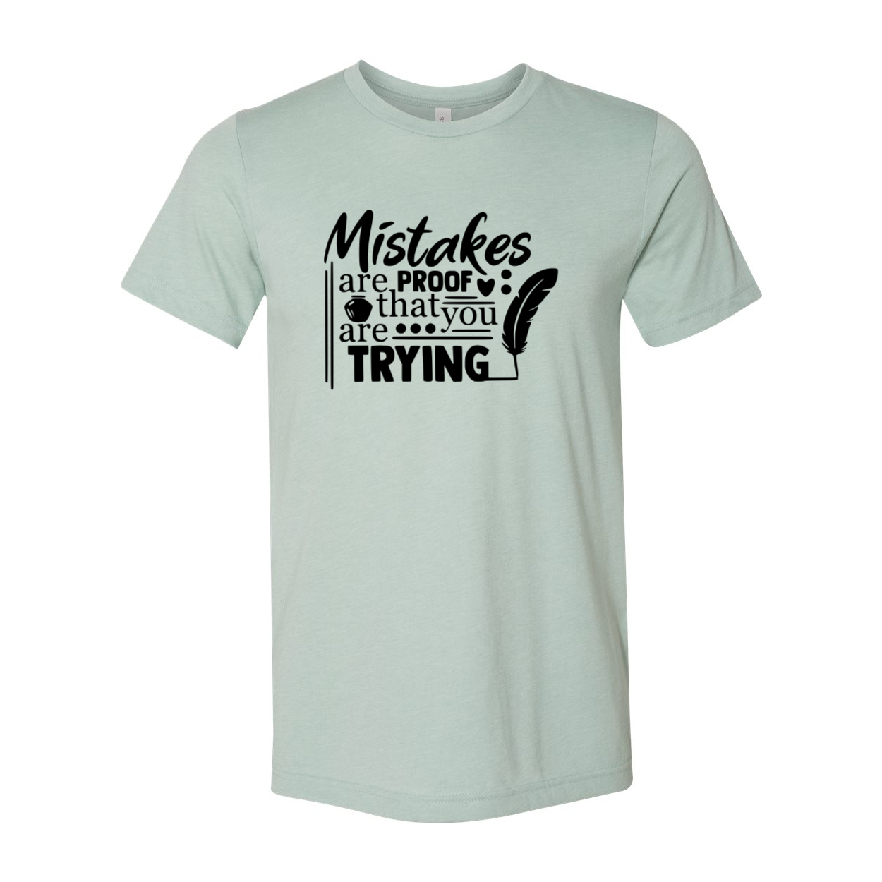 A unisex T-shirt featuring the phrase 'Mistakes Are Proof That You Are Trying' printed on a soft ring spun cotton fabric, available in various colors.