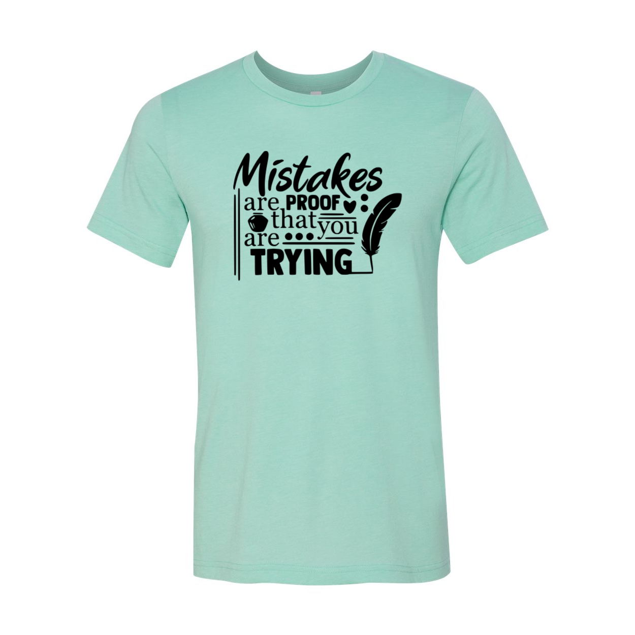 A unisex T-shirt featuring the phrase 'Mistakes Are Proof That You Are Trying' printed on a soft ring spun cotton fabric, available in various colors.