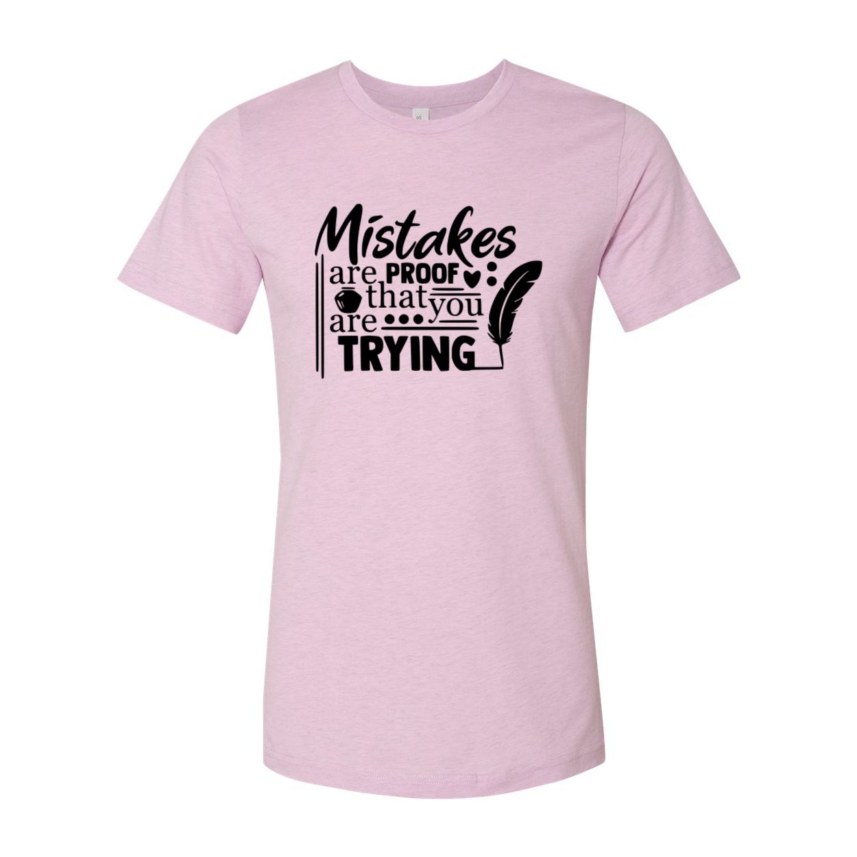 A unisex T-shirt featuring the phrase 'Mistakes Are Proof That You Are Trying' printed on a soft ring spun cotton fabric, available in various colors.