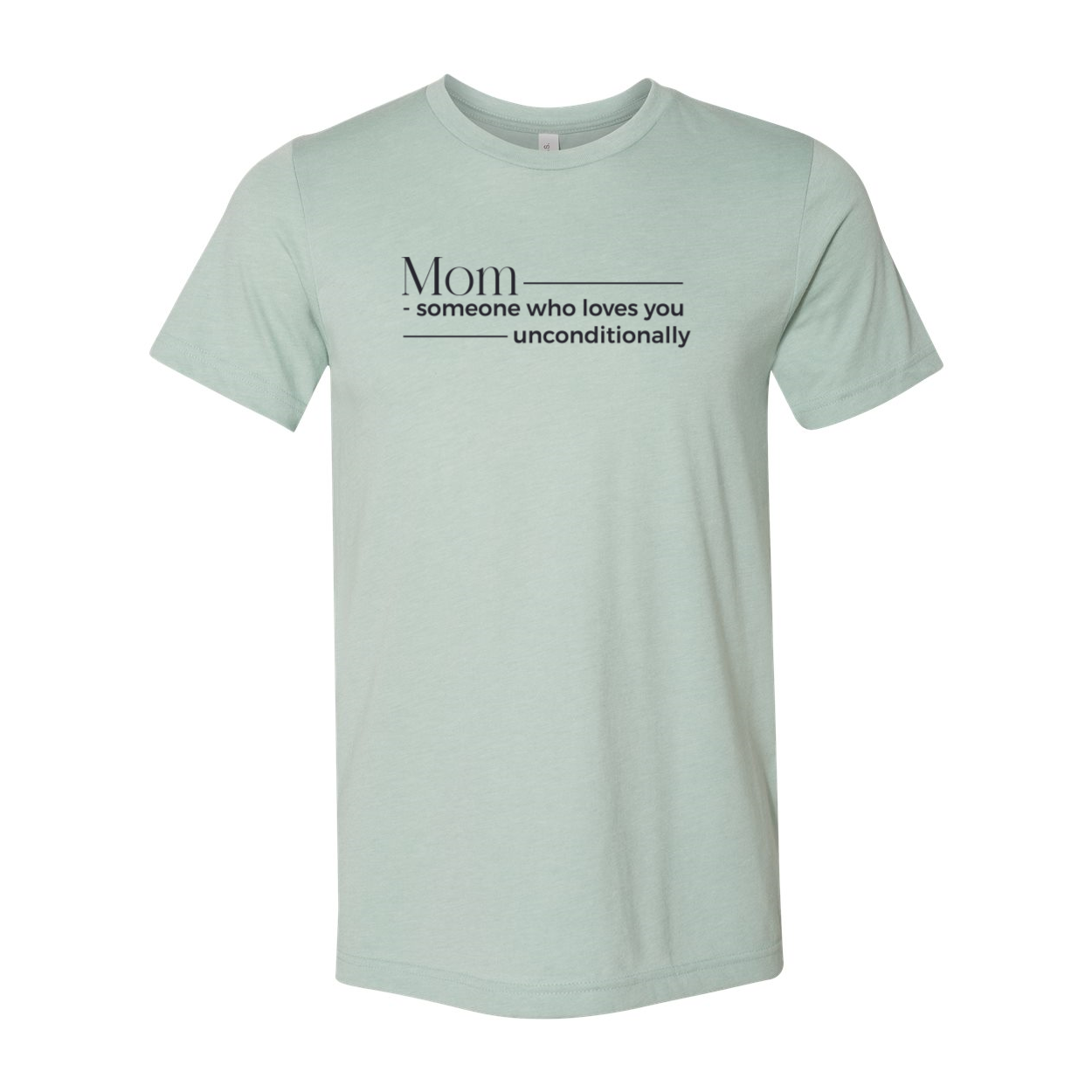 Mom Someone Who Loves Unconditionally Shirt in various colors, showcasing its soft fabric and stylish design.