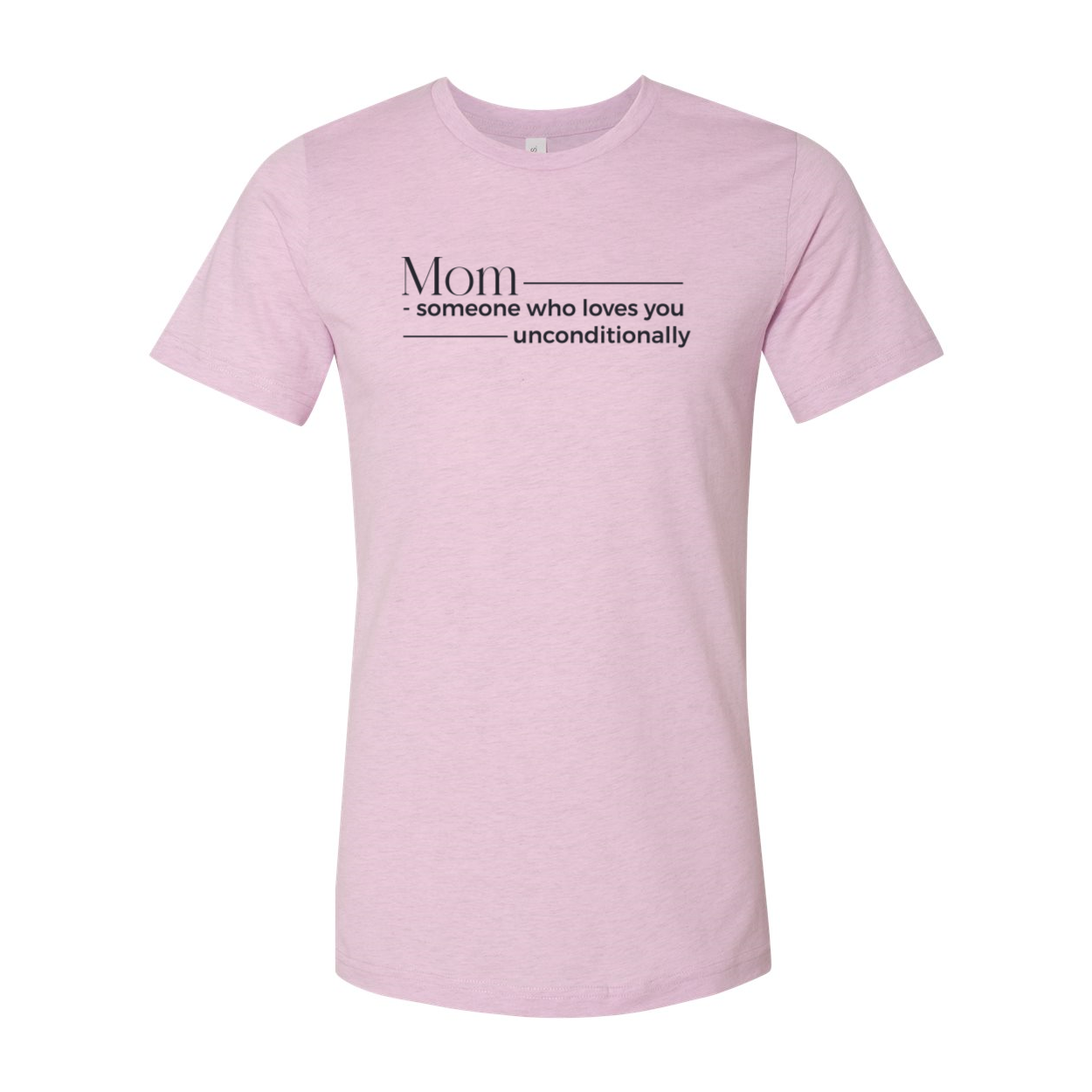 Mom Someone Who Loves Unconditionally Shirt in various colors, showcasing its soft fabric and stylish design.