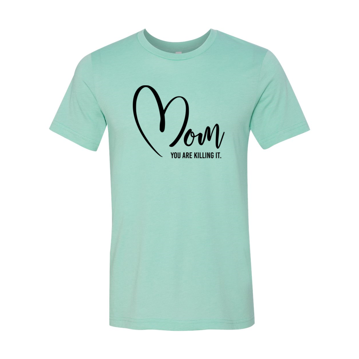 A stylish unisex T-shirt featuring the phrase 'Mom You Are Killing It' in vibrant print, made from soft ring spun cotton.