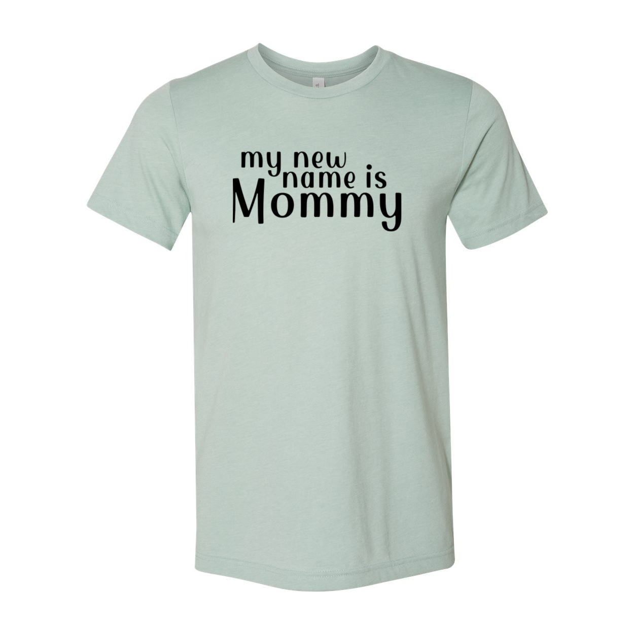 A stylish unisex T-shirt with the phrase 'My New Name Is Mommy' printed on it, showcasing its comfortable fit and vibrant colors.