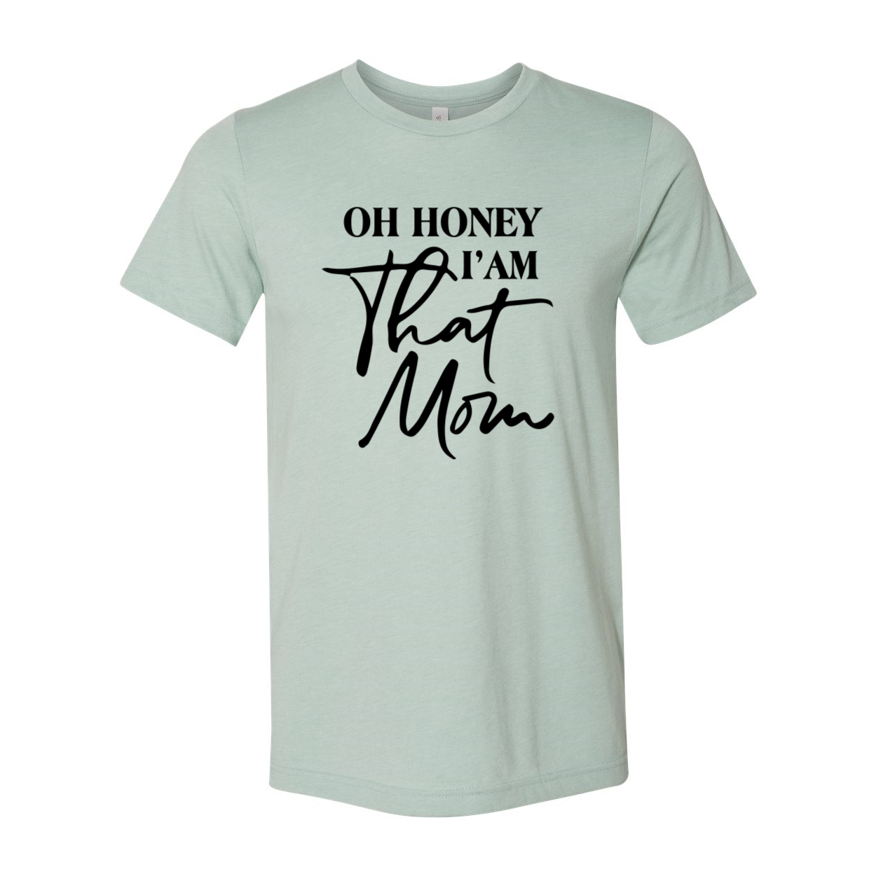 Oh Honey I'm That Mom Unisex T-shirt in various colors, showcasing its soft fabric and stylish design.