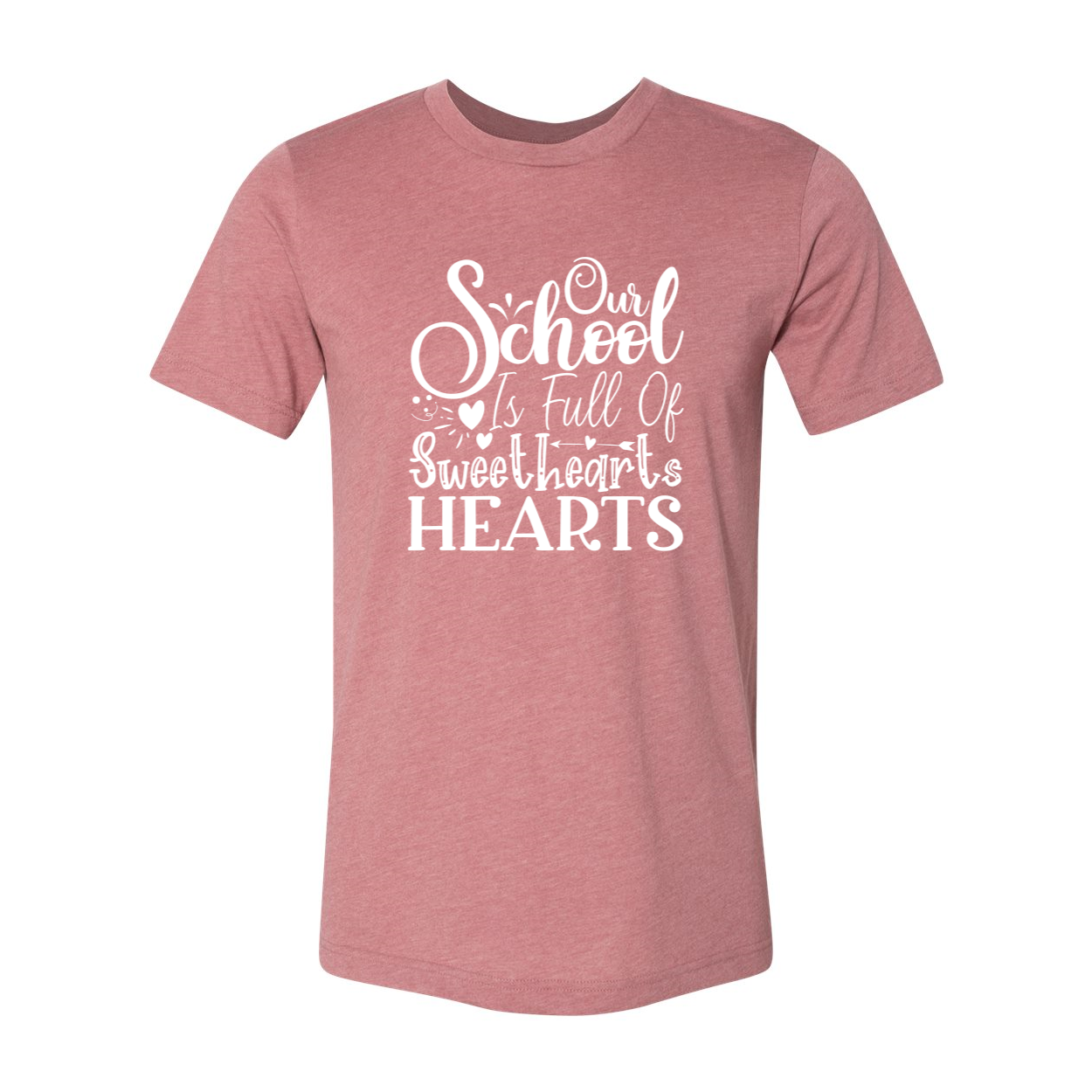 Unisex T-shirt featuring 'Our School is Full Of Sweetheart' design, available in multiple colors and sizes.