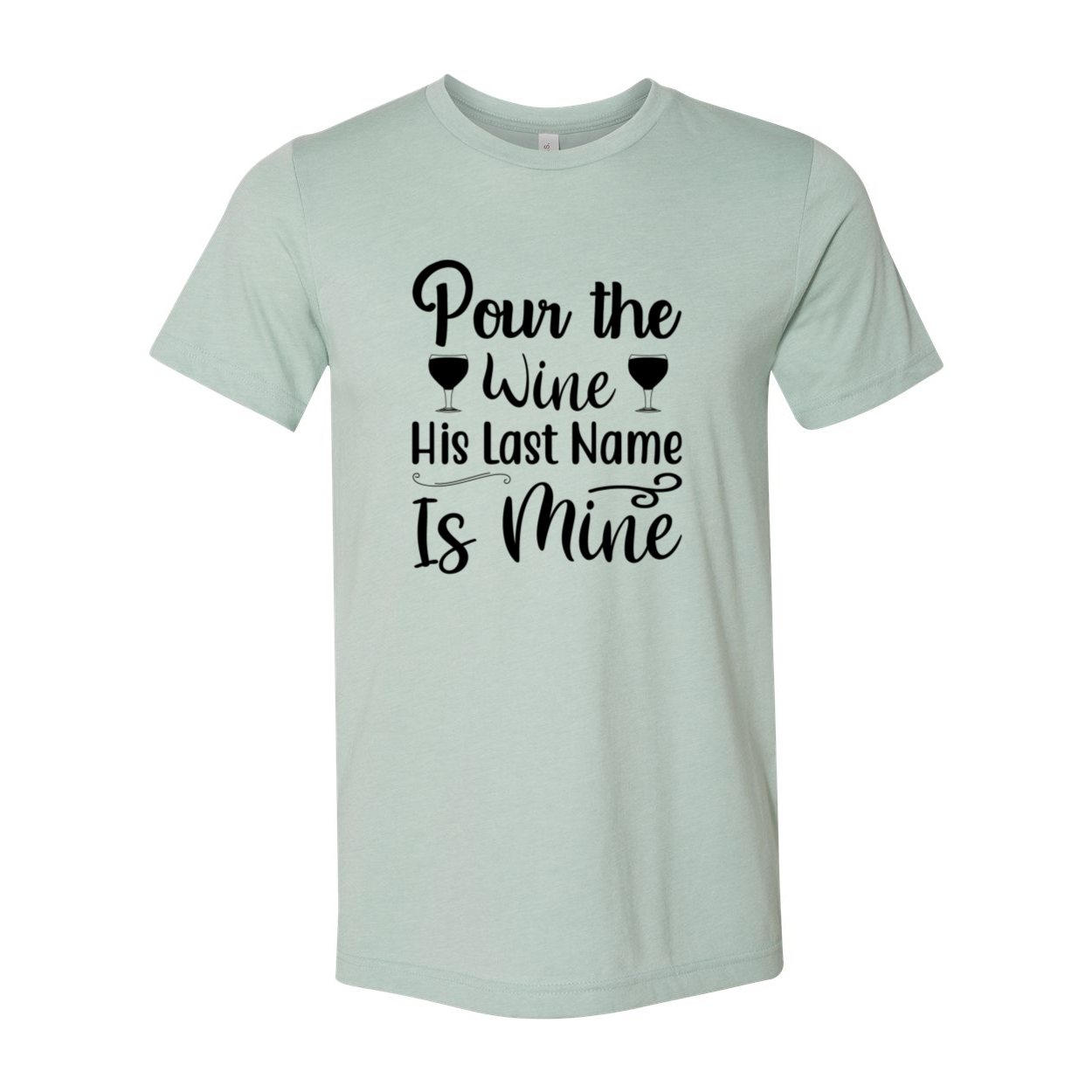 Unisex T-shirt featuring 'Pour Wine His Last Name Is Mine' design, made from soft ring spun cotton, available in multiple colors.