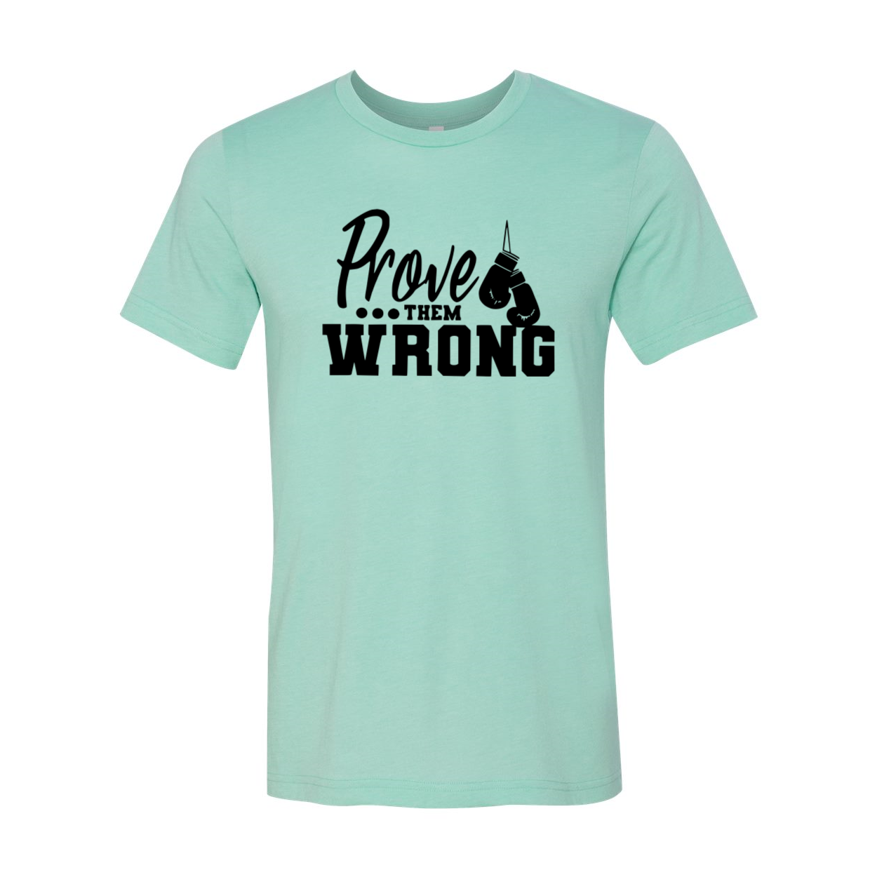 Prove Them Wrong Shirt in various colors, showcasing its comfortable fit and high-quality print.