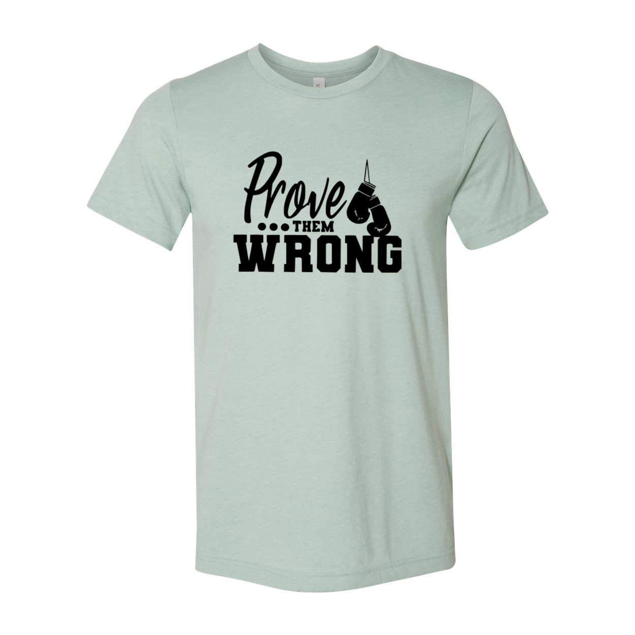 Prove Them Wrong Shirt in various colors, showcasing its comfortable fit and high-quality print.