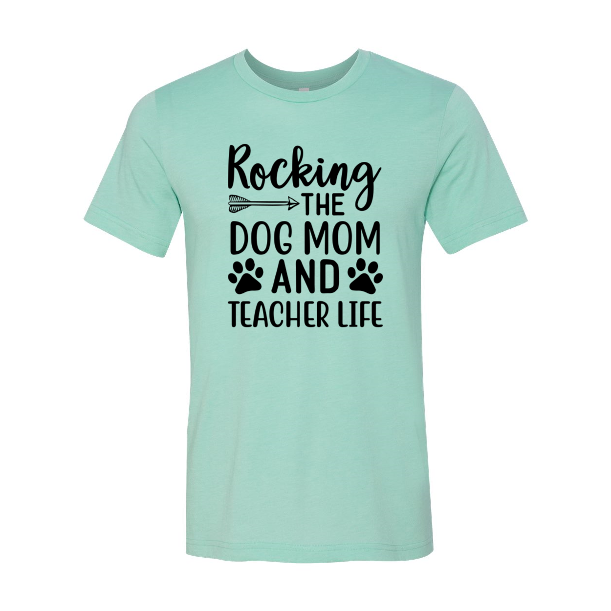 A stylish unisex T-shirt featuring the phrase 'Rocking The Dog Mom And Teacher Life' in vibrant print, available in multiple colors.