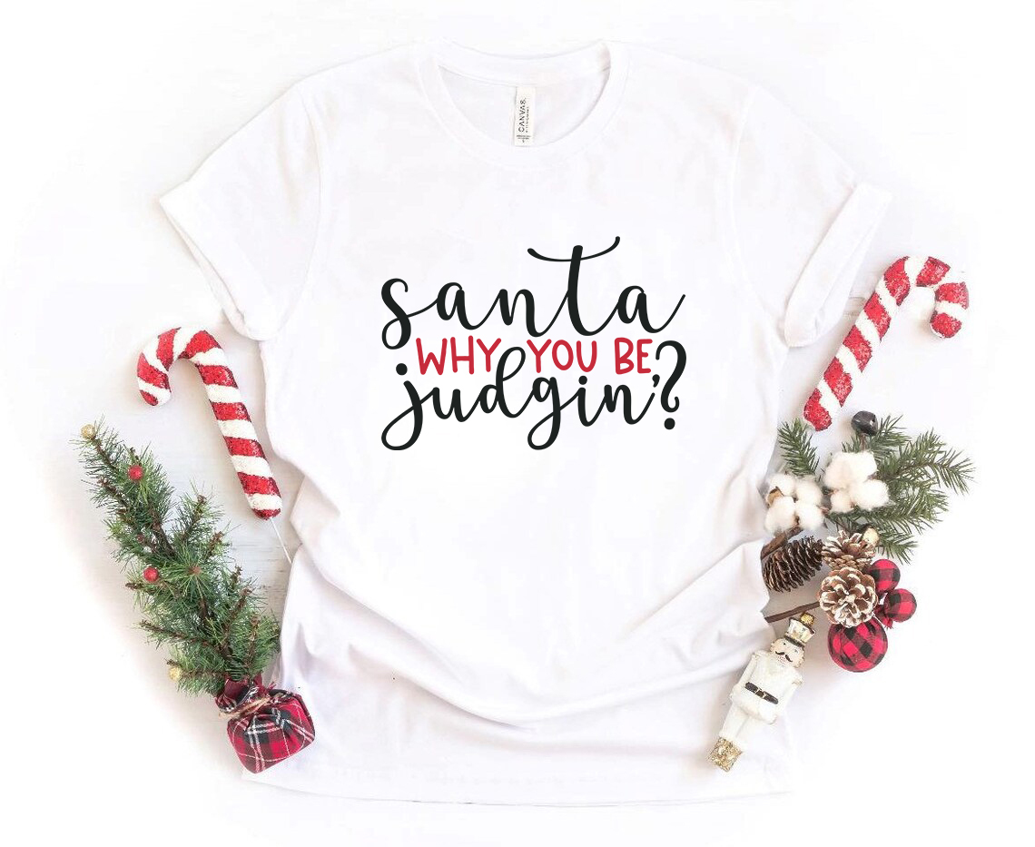 Santa Why You Be Judgin Shirt in various colors, showcasing its comfortable fit and high-quality print.