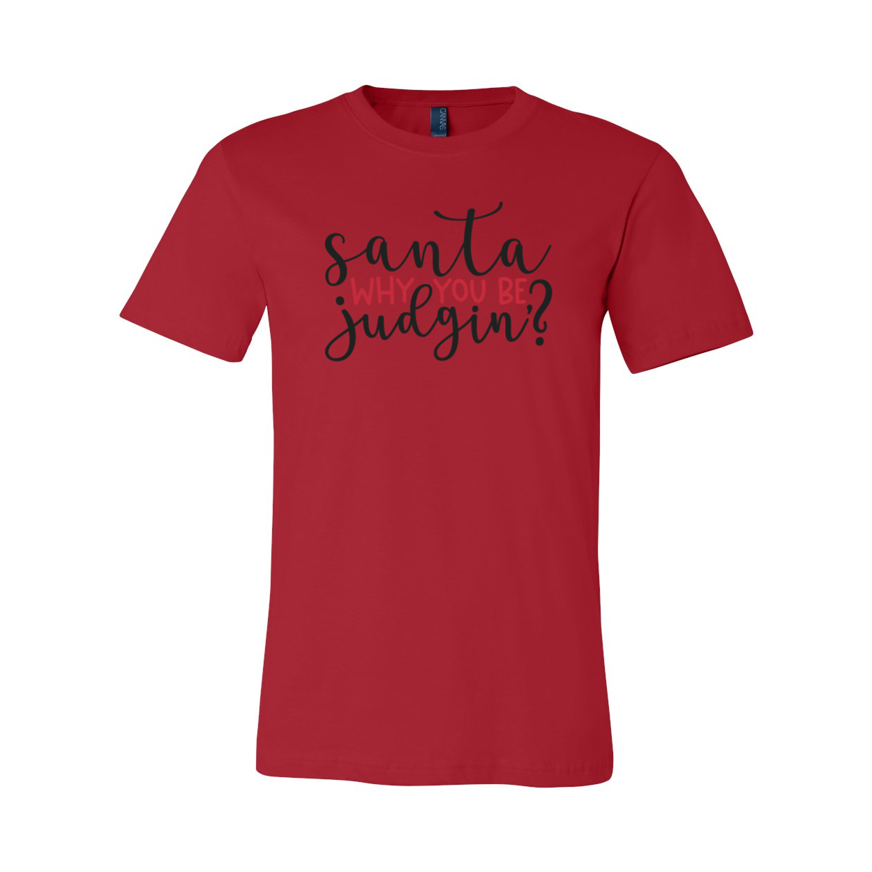 Santa Why You Be Judgin Shirt in various colors, showcasing its comfortable fit and high-quality print.