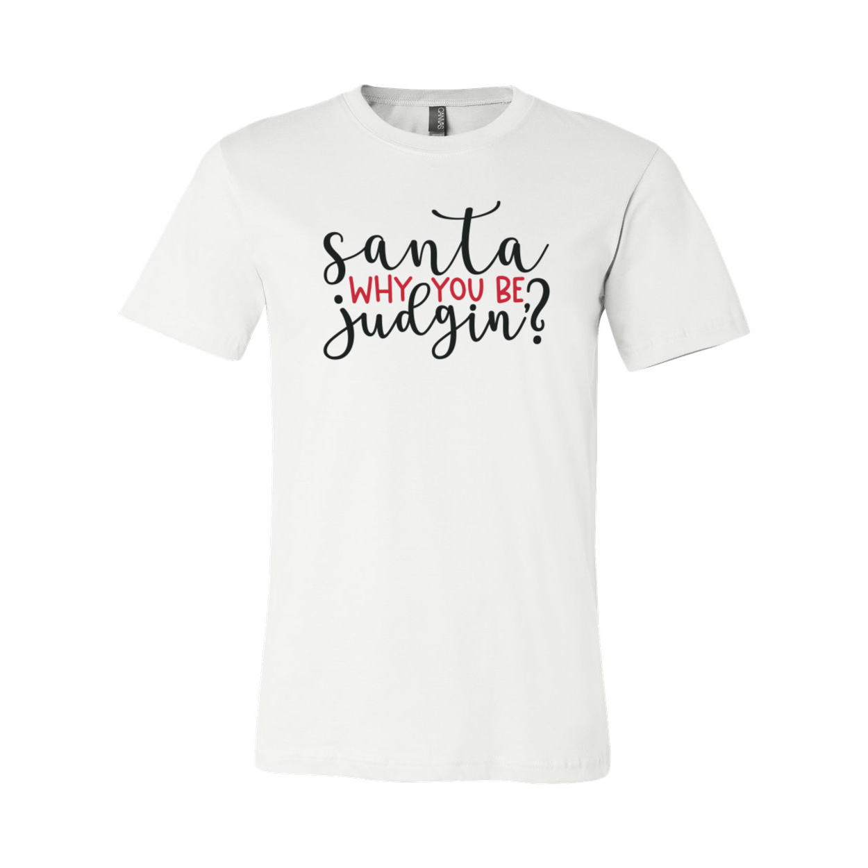 Santa Why You Be Judgin Shirt in various colors, showcasing its comfortable fit and high-quality print.