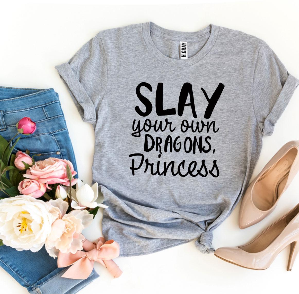 Slay Your Own Dragons Princess T-shirt made of soft ring spun cotton with a bold design, available in various sizes.