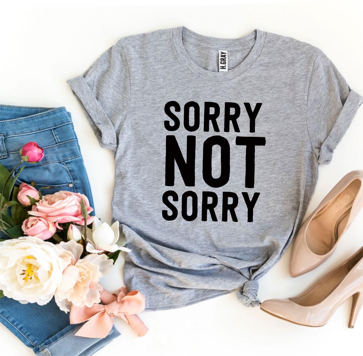 Sorry Not Sorry T-shirt made of premium ring spun cotton with a stylish print.