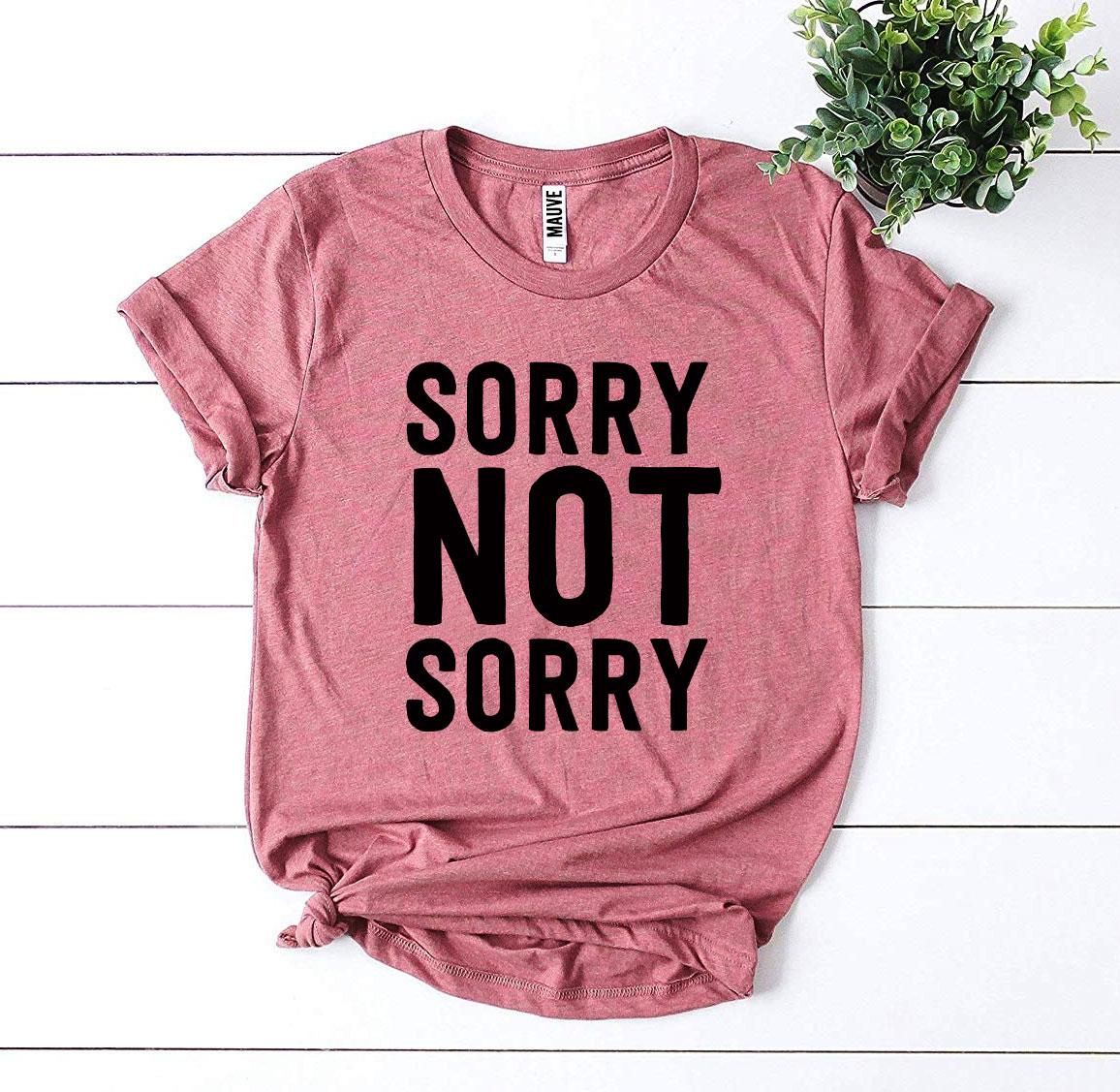 Sorry Not Sorry T-shirt made of premium ring spun cotton with a stylish print.