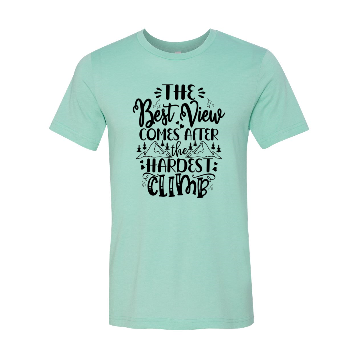 Unisex T-shirt featuring the motivational quote 'The Best View Comes After Highest Climb' in vibrant print, made from soft ring spun cotton.