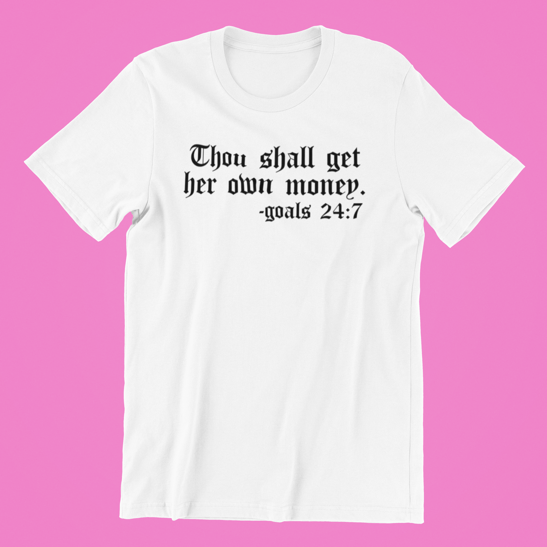 Thou Shall Get Her Own Money Shirt displayed on a mannequin, showcasing its classic fit and empowering design.