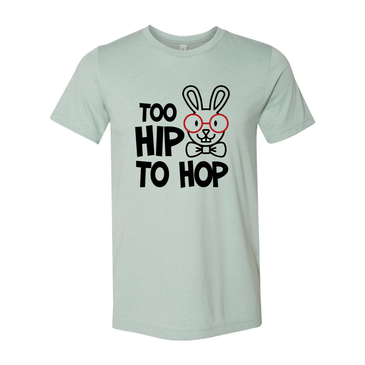 A stylish unisex T-shirt featuring the phrase 'Too Hip To Hop', made from soft ring spun cotton, available in multiple colors.