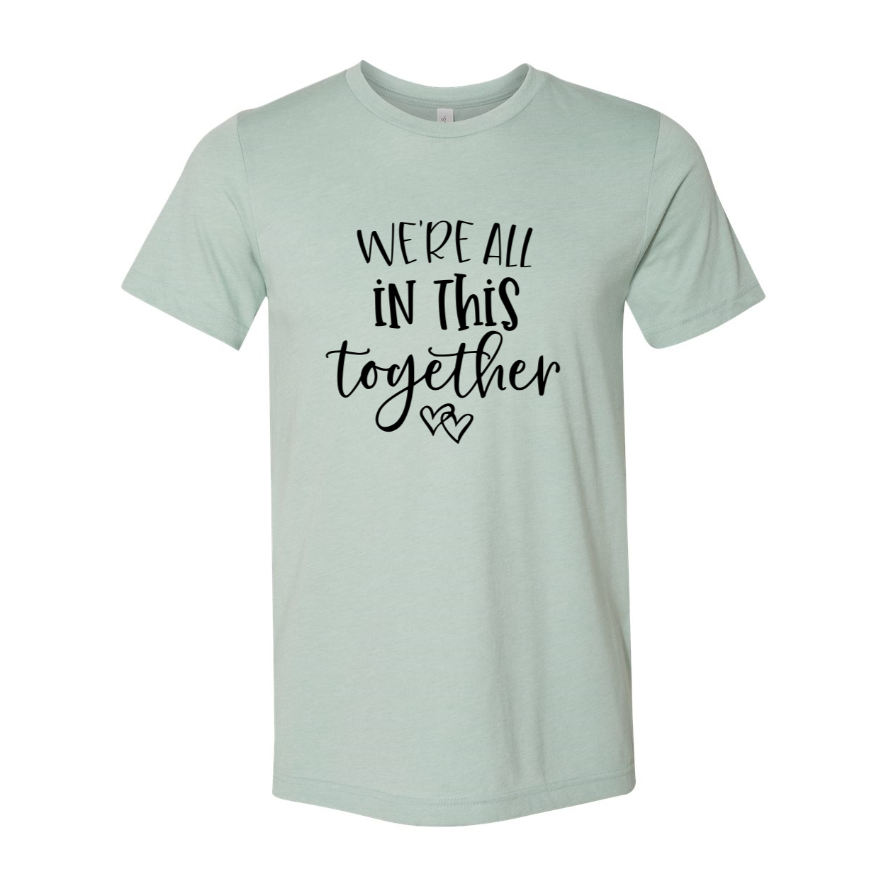 A unisex We Are All In This Together Shirt displayed in multiple colors, showcasing its soft fabric and stylish design.