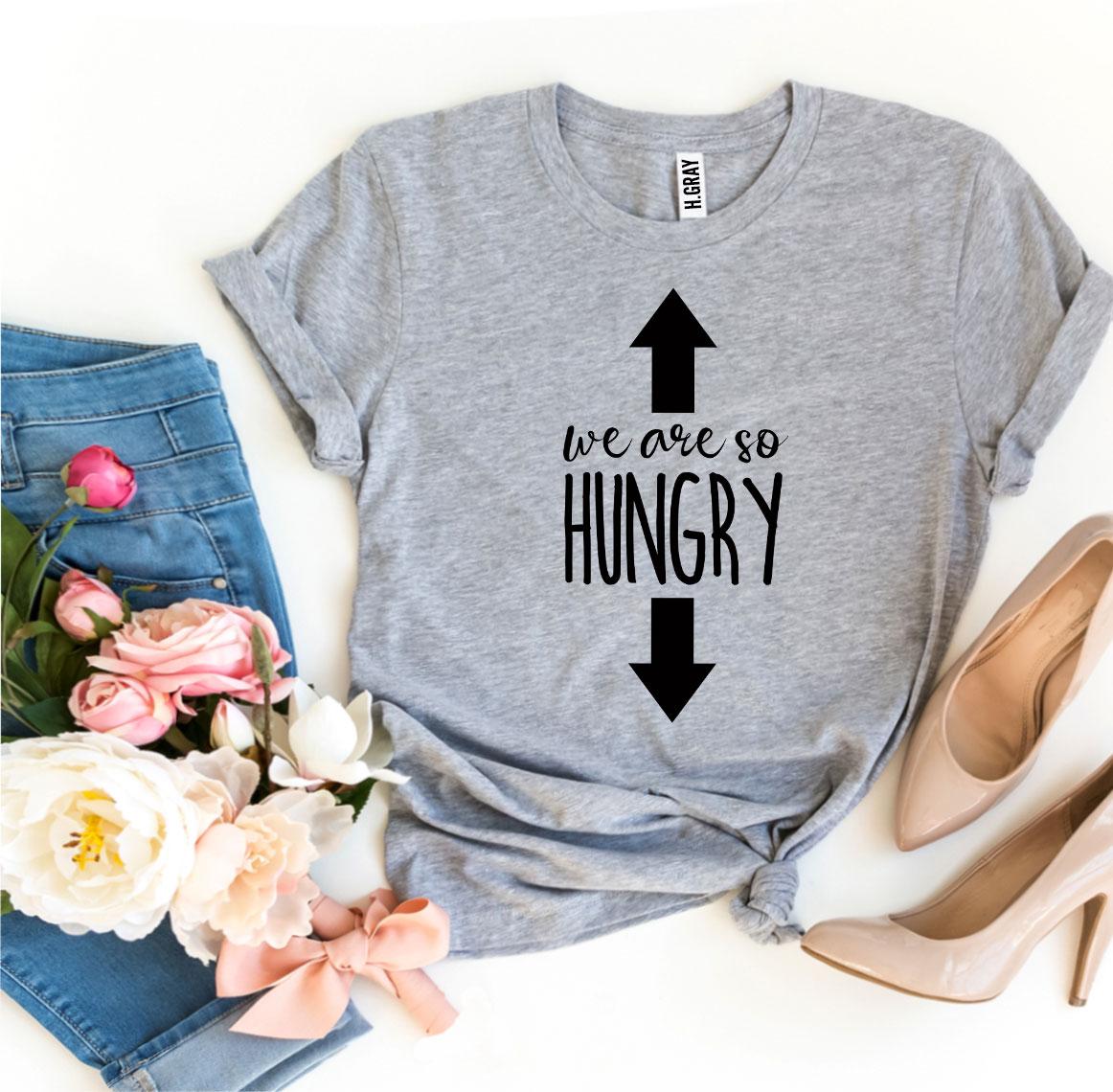 We Are So Hungry T-shirt made of premium ring spun cotton with a vibrant flex print design.