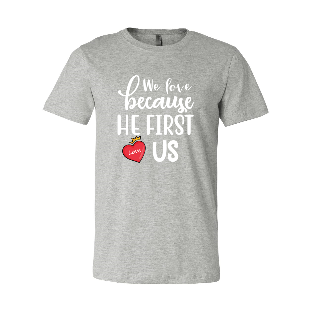 We Love Because He First Loved Us Shirt in various colors, showcasing its comfortable fit and stylish design.