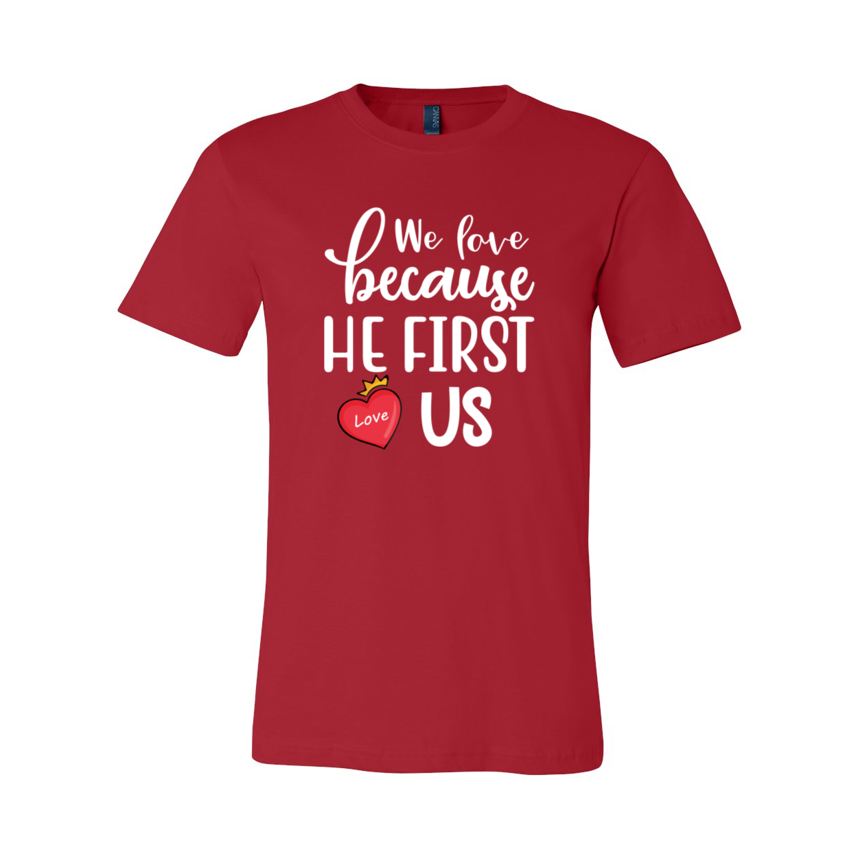 We Love Because He First Loved Us Shirt in various colors, showcasing its comfortable fit and stylish design.