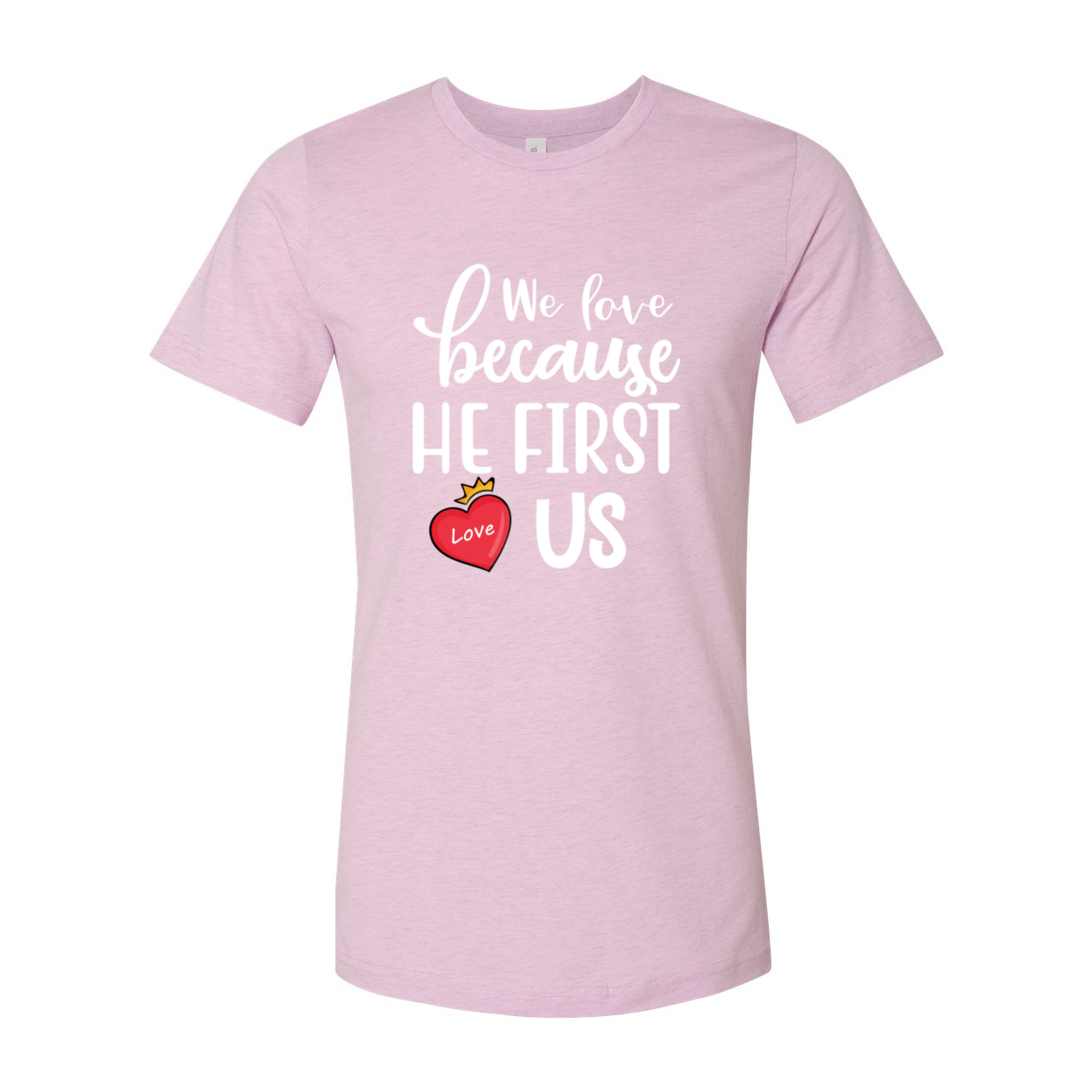 We Love Because He First Loved Us Shirt in various colors, showcasing its comfortable fit and stylish design.