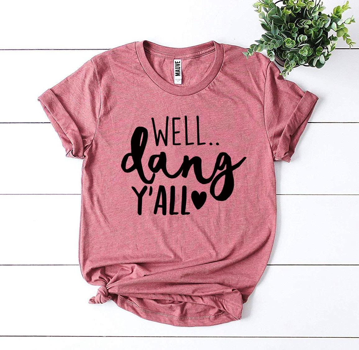 Well Dang Y’all T-shirt made from premium ring spun cotton with a stylish design and soft textile flex print.