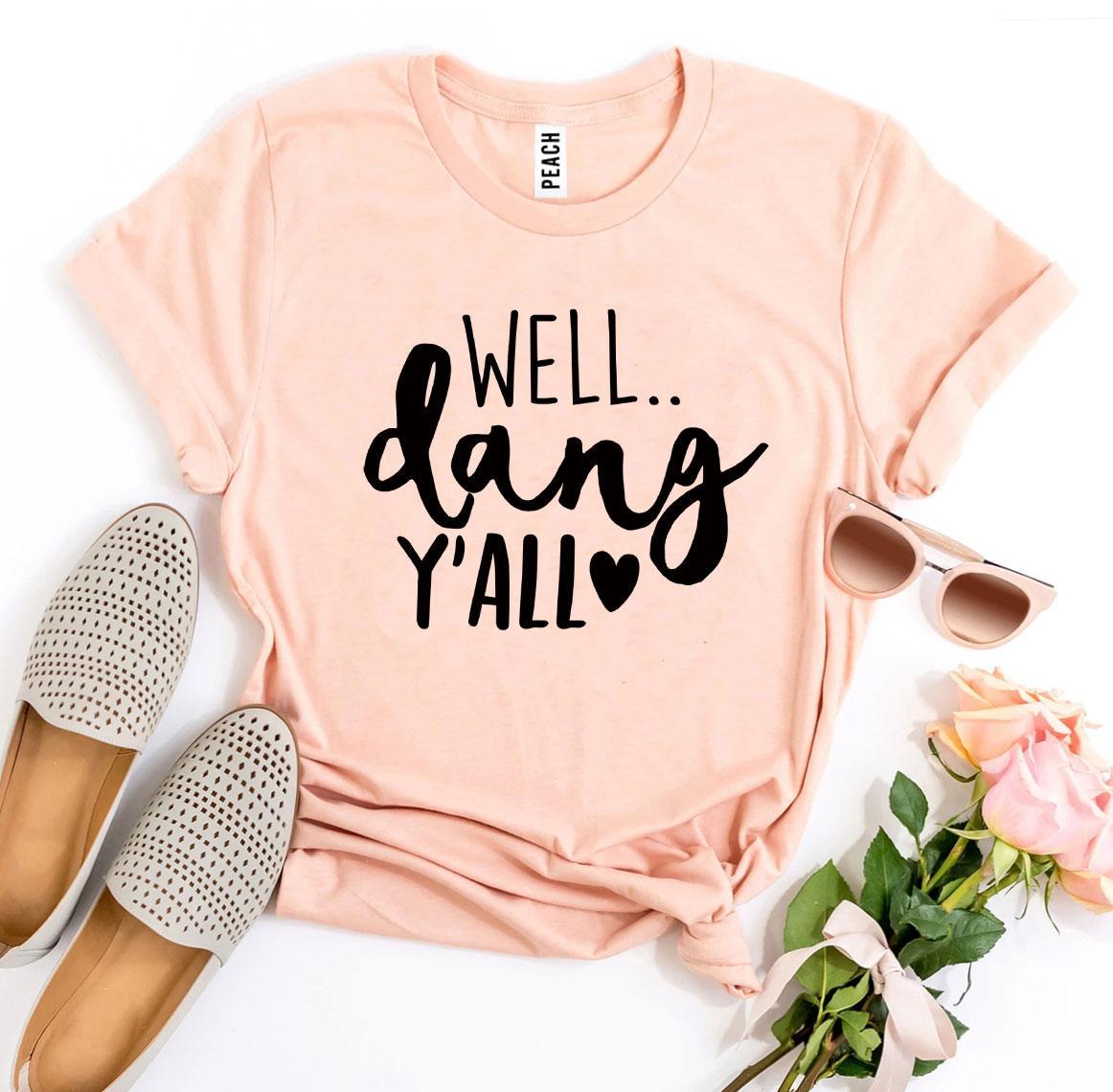 Well Dang Y’all T-shirt made from premium ring spun cotton with a stylish design and soft textile flex print.