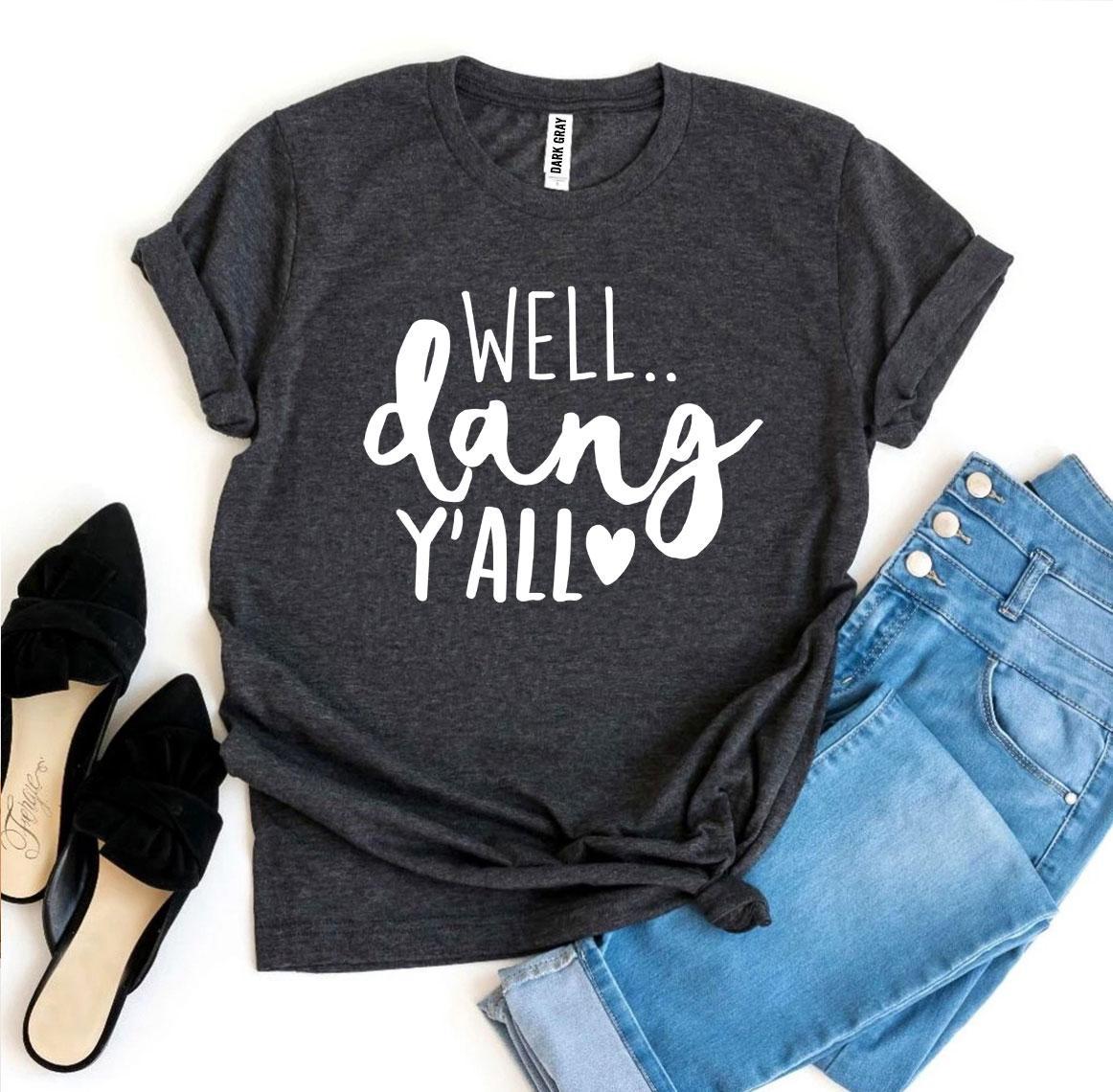 Well Dang Y’all T-shirt made from premium ring spun cotton with a stylish design and soft textile flex print.