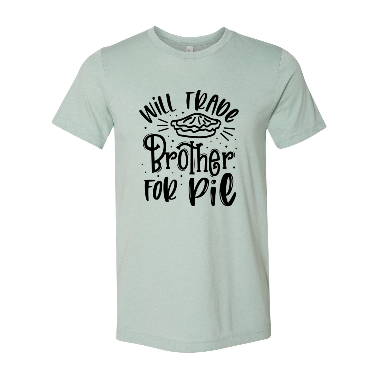 A humorous unisex T-shirt featuring the phrase 'Will Trade Brother For Pie' printed in bold letters, showcasing its comfortable fit and vibrant colors.