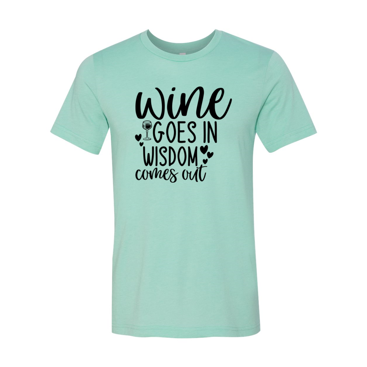 Unisex T-shirt featuring 'Wine Goes In Wisdom Comes Out' print, made from soft ring spun cotton, available in multiple colors.