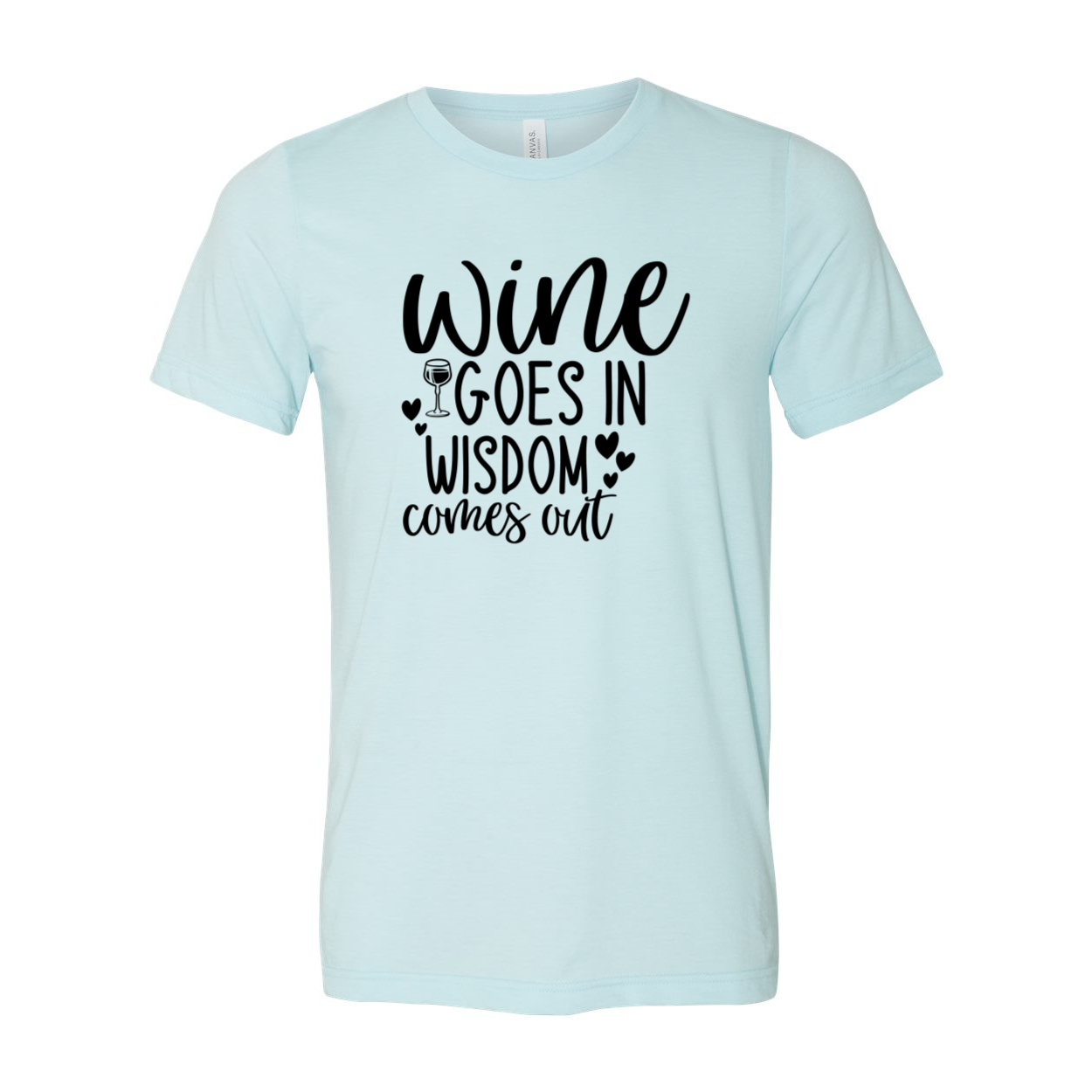 Unisex T-shirt featuring 'Wine Goes In Wisdom Comes Out' print, made from soft ring spun cotton, available in multiple colors.