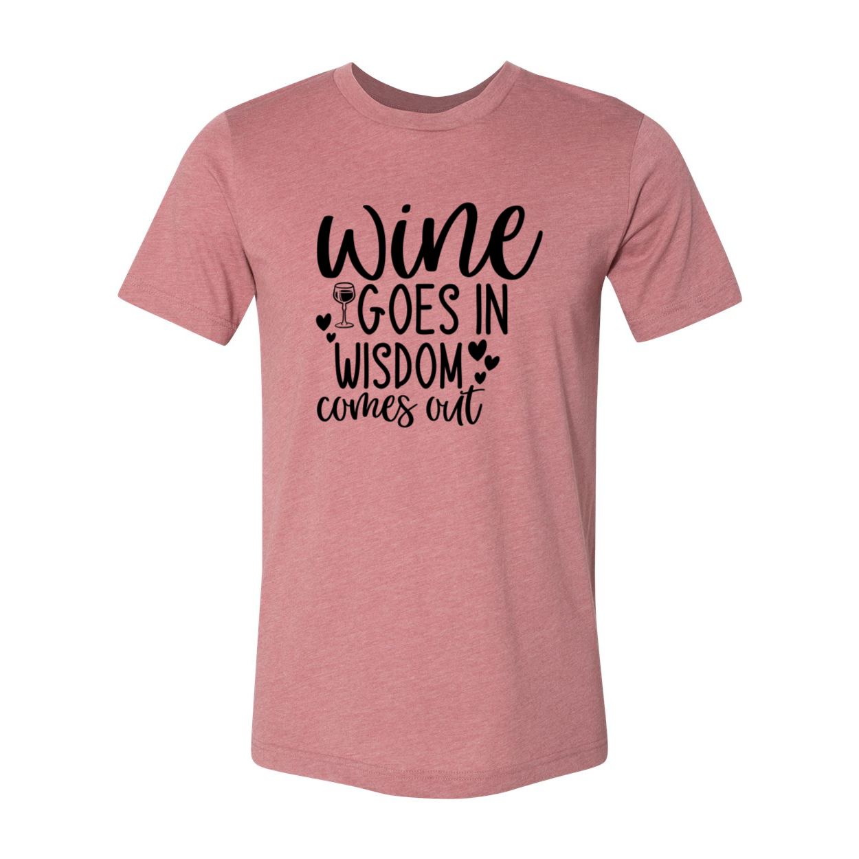 Unisex T-shirt featuring 'Wine Goes In Wisdom Comes Out' print, made from soft ring spun cotton, available in multiple colors.