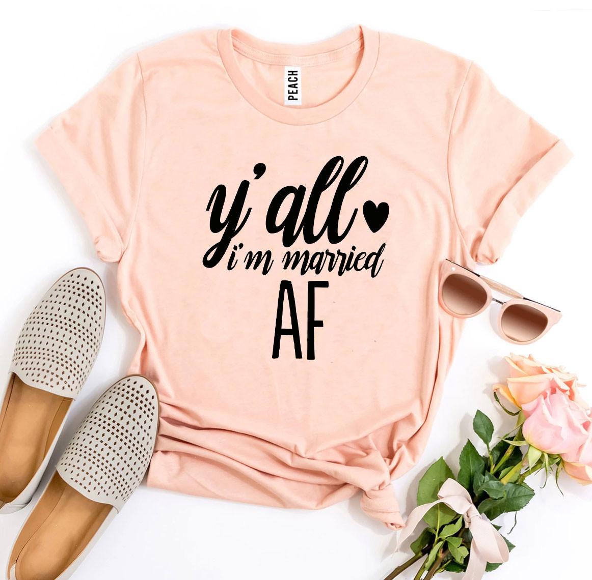 Y’all I’m Married Af T-shirt made of soft ring spun cotton with a stylish print, available in various sizes.