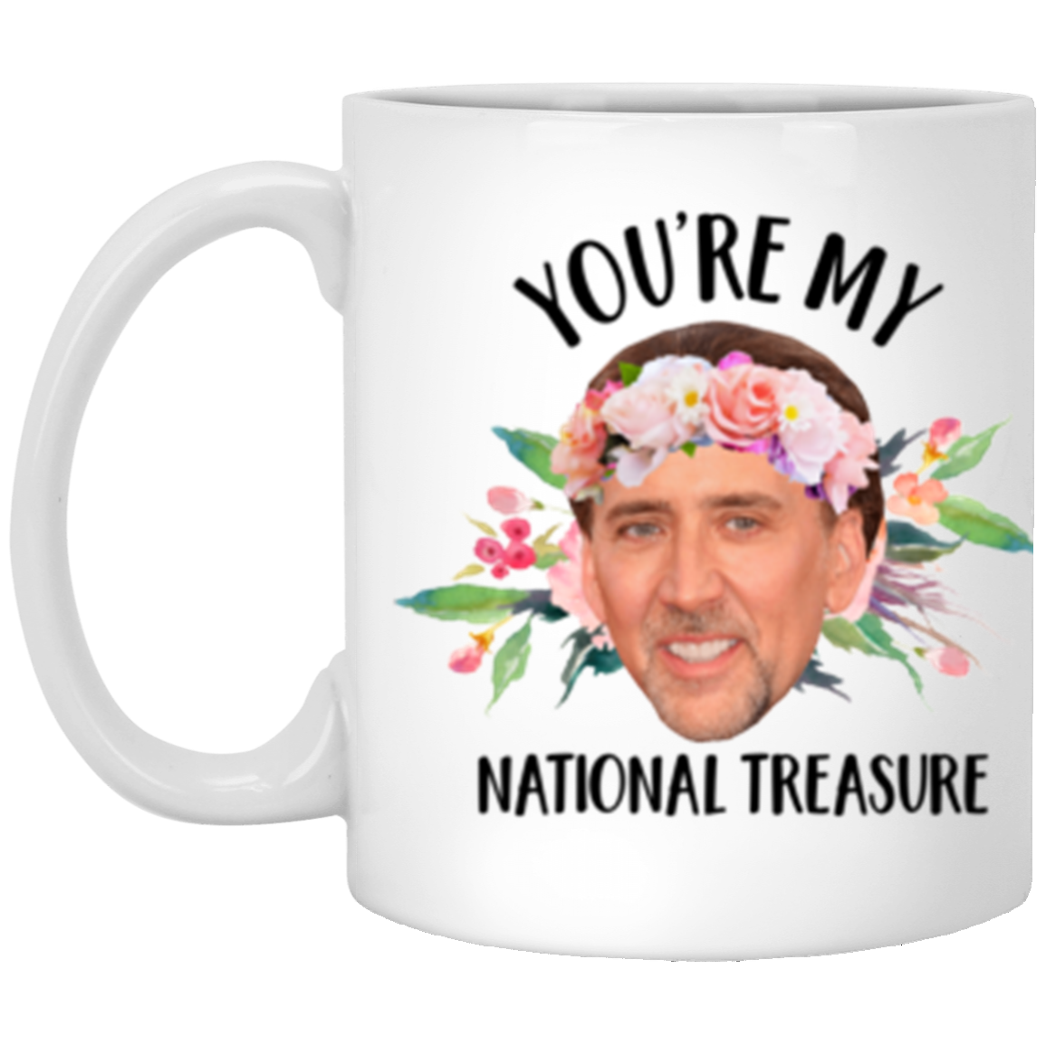 A high-quality white ceramic mug with a glossy finish, featuring the phrase 'You are my national treasure' in vibrant colors, perfect for coffee or tea.