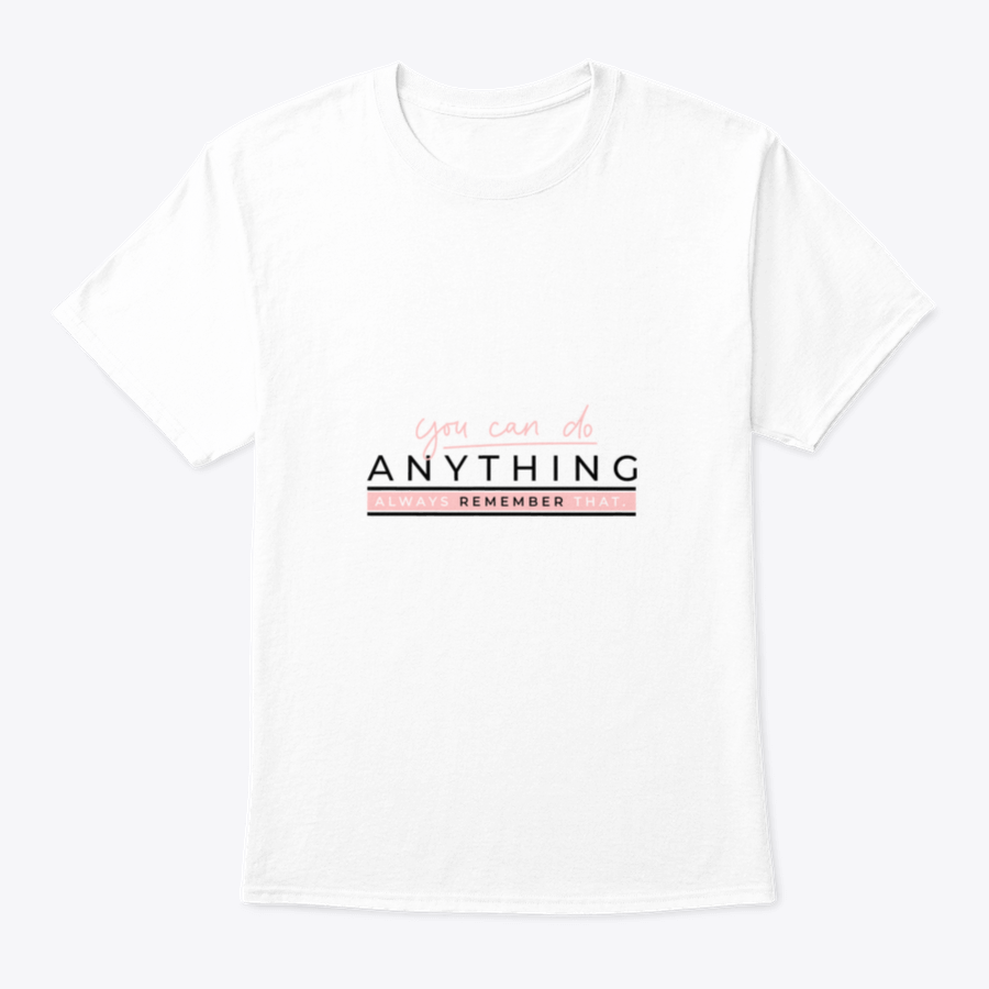 A motivational T-shirt featuring the quote 'You Can Do Anything' in stylish blush pink lettering on a soft cotton fabric.