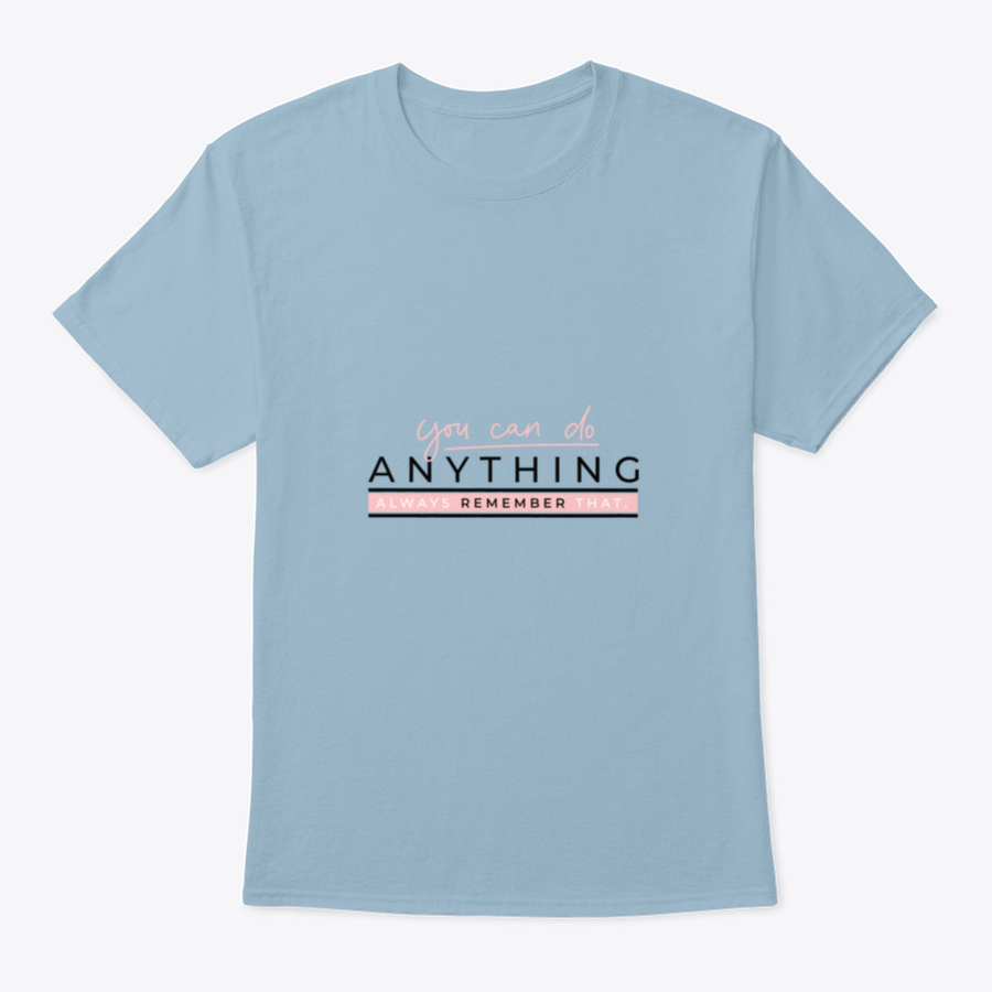 A motivational T-shirt featuring the quote 'You Can Do Anything' in stylish blush pink lettering on a soft cotton fabric.