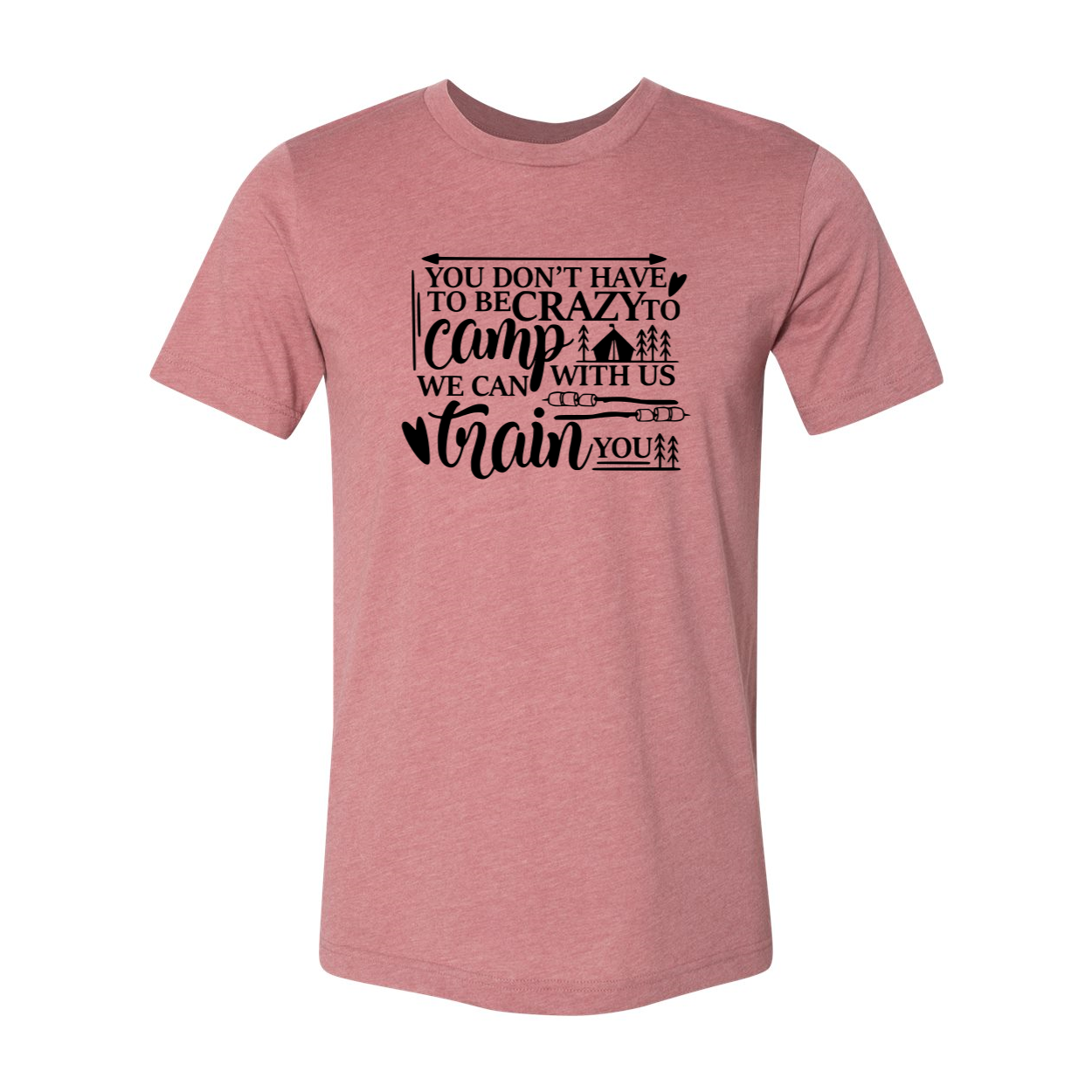 Unisex T-shirt featuring the phrase 'You Don't Have To Be Crazy To Camp With Us', made from soft ring spun cotton, available in multiple colors.