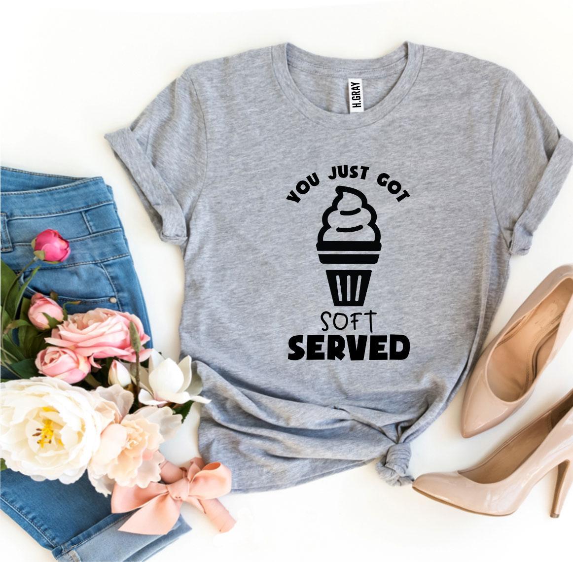 You Just Got Soft Served T-shirt in various sizes, showcasing its premium quality and soft feel.