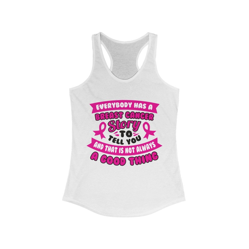 A stylish racerback tank top featuring the phrase 'Everyone has a Breast Cancer Story', made from soft cotton and polyester blend.